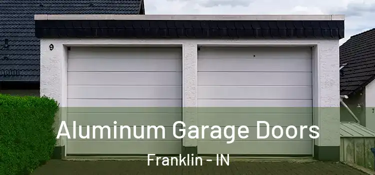  Aluminum Garage Doors Franklin - IN