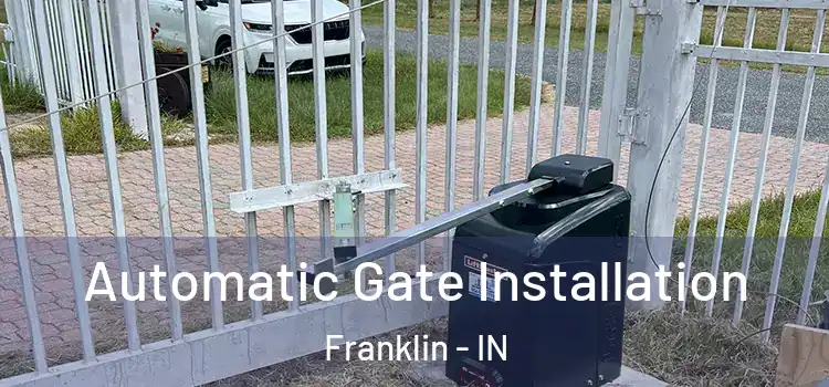 Automatic Gate Installation Franklin - IN