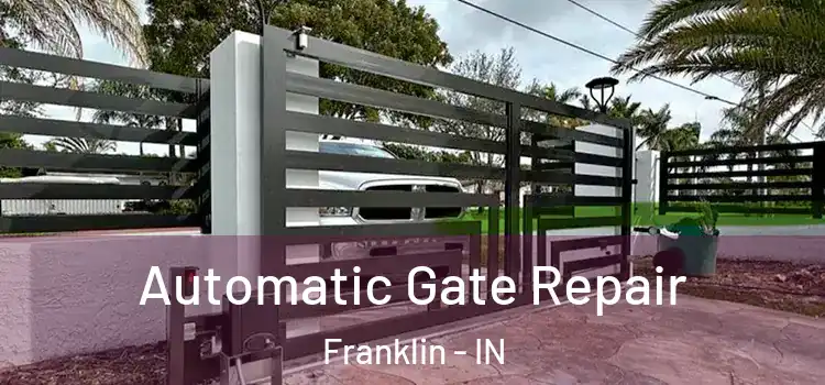  Automatic Gate Repair Franklin - IN