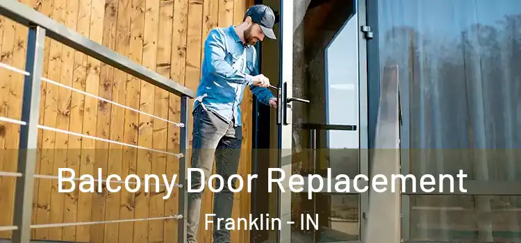  Balcony Door Replacement Franklin - IN