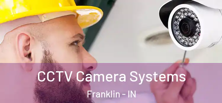 CCTV Camera Systems Franklin - IN