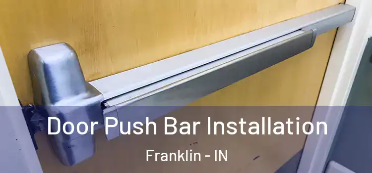 Door Push Bar Installation Franklin - IN