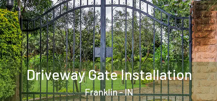 Driveway Gate Installation Franklin - IN