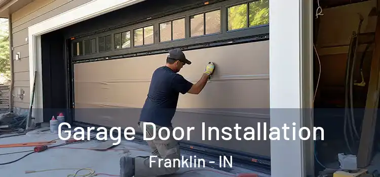  Garage Door Installation Franklin - IN