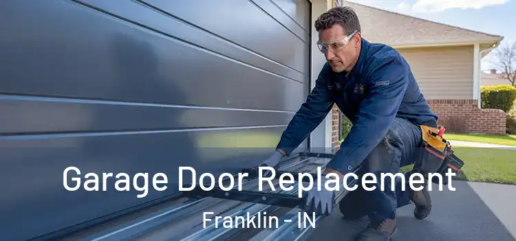  Garage Door Replacement Franklin - IN