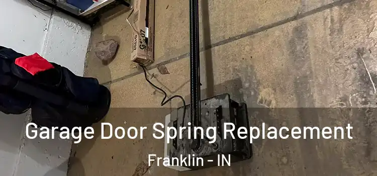  Garage Door Spring Replacement Franklin - IN
