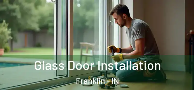  Glass Door Installation Franklin - IN