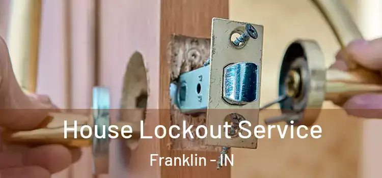  House Lockout Service Franklin - IN
