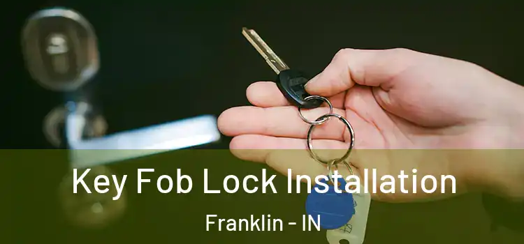 Key Fob Lock Installation Franklin - IN
