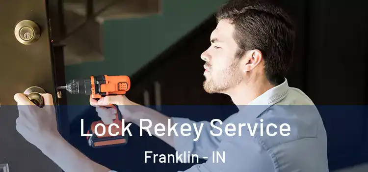  Lock Rekey Service Franklin - IN