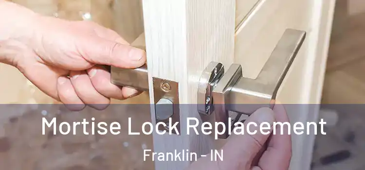  Mortise Lock Replacement Franklin - IN