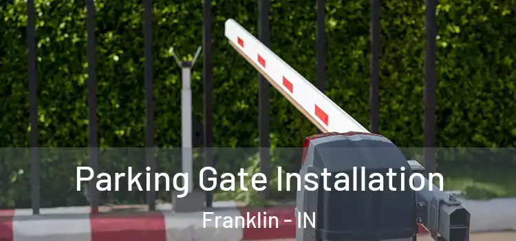 Parking Gate Installation Franklin - IN