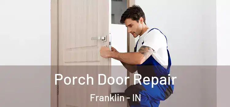  Porch Door Repair Franklin - IN
