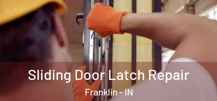 Sliding Door Latch Repair Franklin - IN