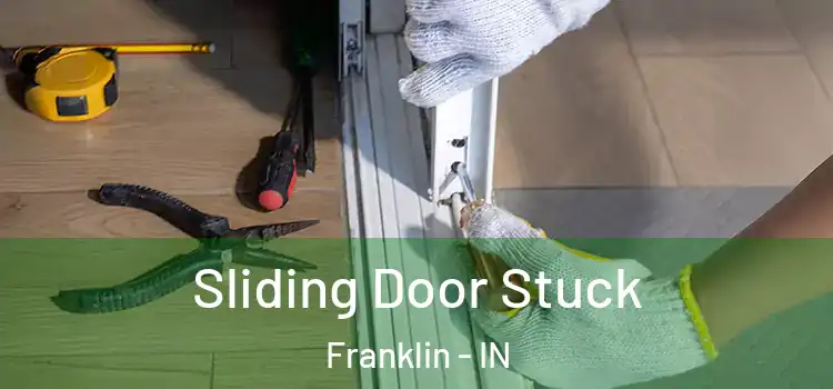 Sliding Door Stuck Franklin - IN
