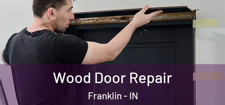 Wood Door Repair Franklin - IN